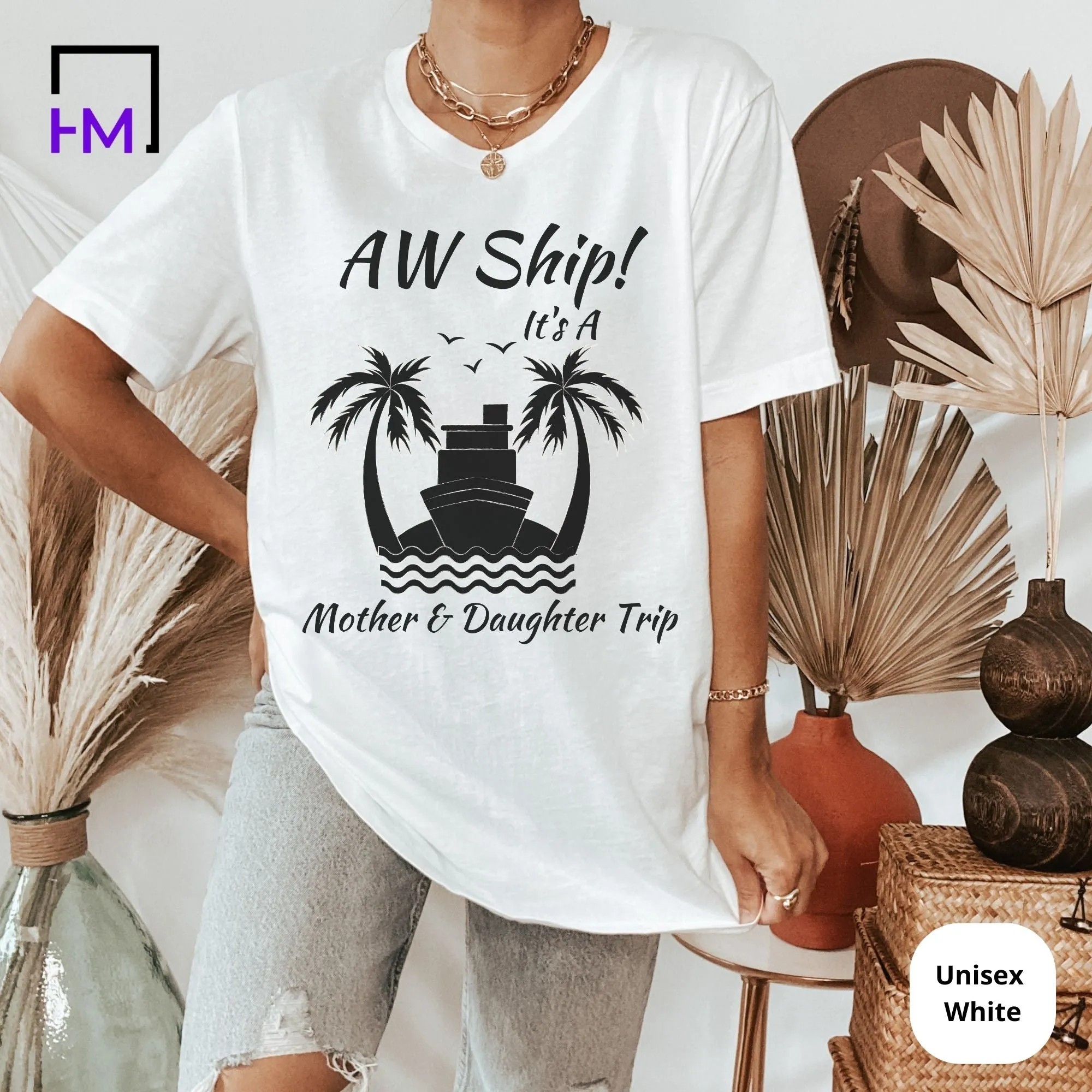 Aw Ship! It's a Mother Daughter Trip Cruise Shirt