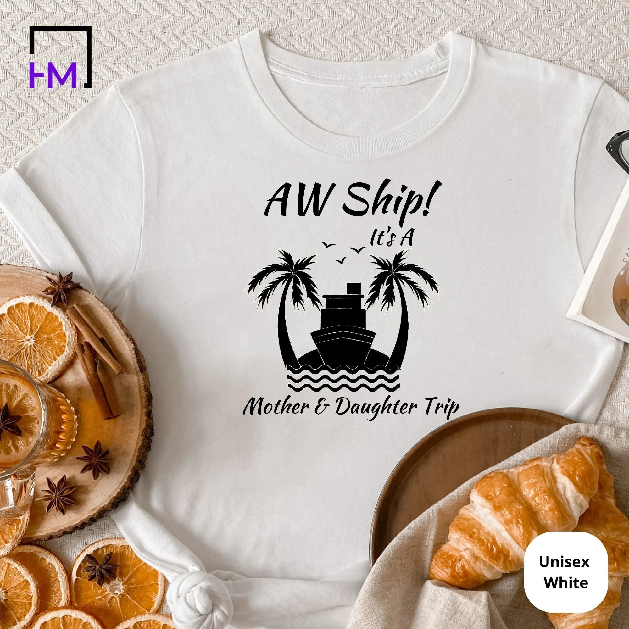 Aw Ship! It's a Mother Daughter Trip Cruise Shirt