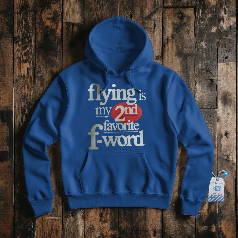 Flying Is My Second Favorite F-Word - Pullover Hoodie