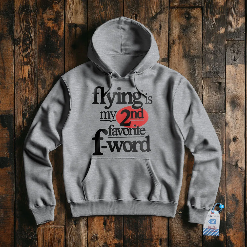 Flying Is My Second Favorite F-Word - Pullover Hoodie