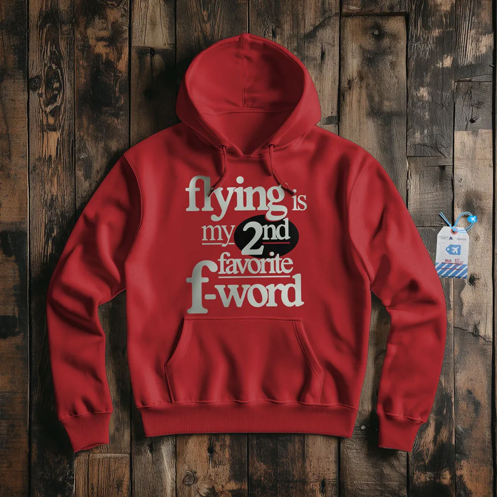 Flying Is My Second Favorite F-Word - Pullover Hoodie