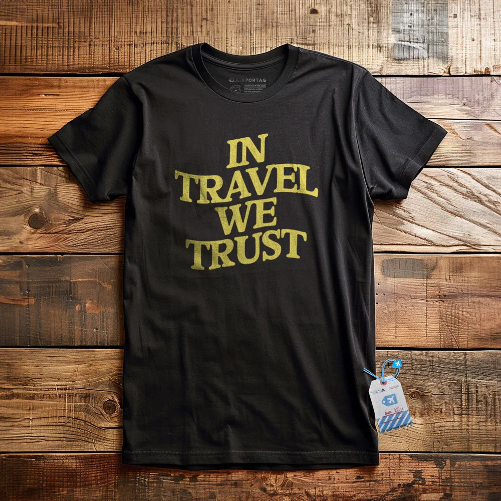 In Travel  We Trust - T-Shirt