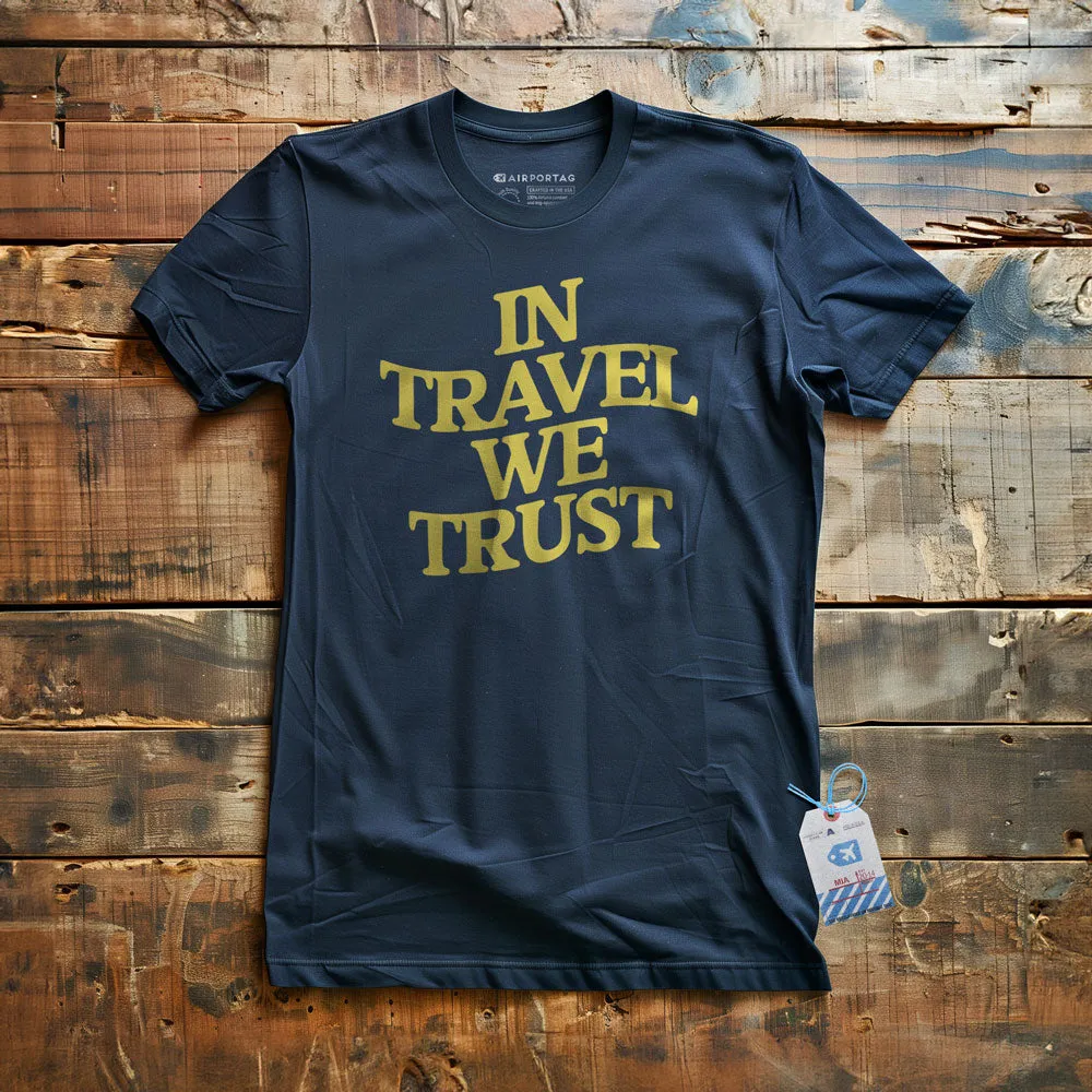 In Travel  We Trust - T-Shirt