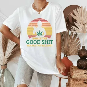 Retro Inhale Good Sh*t, Exhale Bullsh*t, Stoner Mindset Shirt