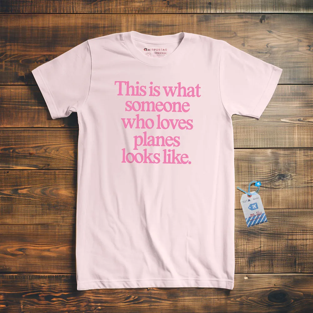 This is what someone who loves planes looks like - T-Shirt