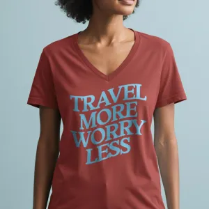 Travel More, Worry Less - Women's V-Neck T-Shirt